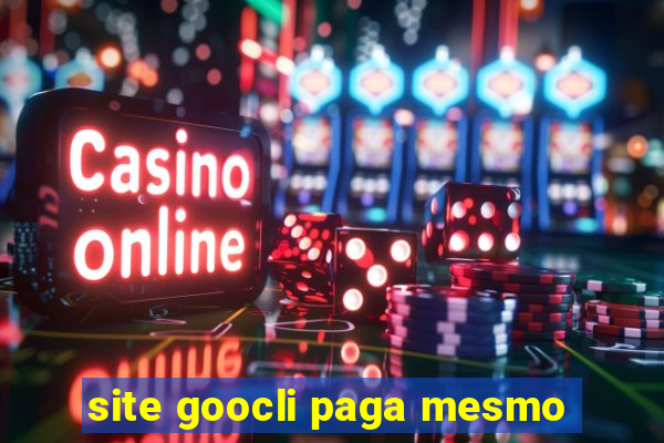 site goocli paga mesmo